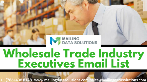 Wholesale Trade Industry Executives Email List